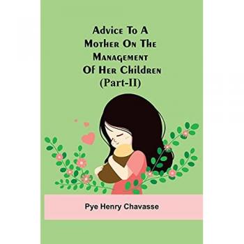 Advice To A Mother On The Management Of Her Children (Part-Ii)