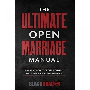 The Ultimate Open Marriage: For Men