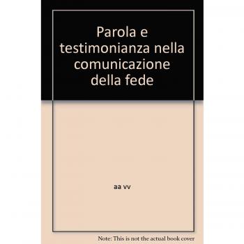 Parola e testimonianza nella comunicazione della fede