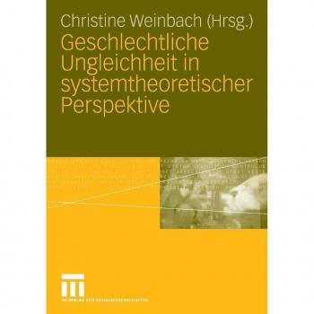Geschlechtliche Ungleichheit in systemtheoretischer Perspektive