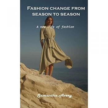 Fashion change from season to season: A new life of fashion