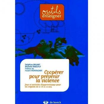 Coopérer pour prévenir la violence : Jeux et activités d'apprentissage pour les enfants de 2 1/2 à 12 ans