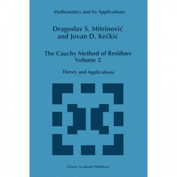 The Cauchy Method of Residues, MATHEMATICS AND ITS APPLICATIONS (KLUWER )