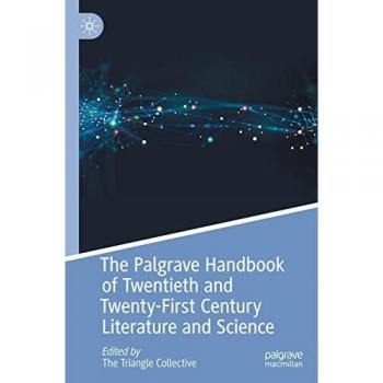 The Palgrave Handbook of Twentieth and Twenty-First Century Literature and Science (Palgrave Handbooks of Literature and Science)
