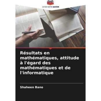 Résultats en mathématiques, attitude à l'égard des mathématiques et de l'informatique