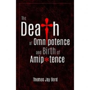 The Death of Omnipotence and Birth of Amipotence, by Thomas Jay Oord
