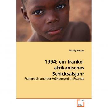 1994: ein franko-afrikanisches Schicksalsjahr