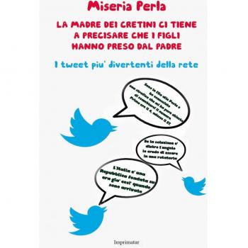 La madre dei cretini ci tiene a precisare che i figli hanno preso dal padre. I tweet più divertenti della rete