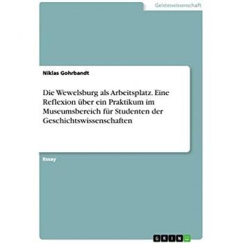 Die Wewelsburg als Arbeitsplatz. Eine Reflexion über ein Praktikum im Museumsbereich für Studenten der Geschichtswissenschaften