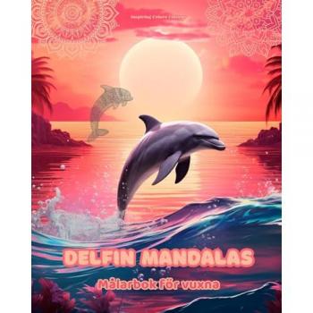 Editions, Inspiring Colors: Delfin Mandalas | Målarbok för vuxna | Anti-stress-mönster som uppmuntrar till kreativitet