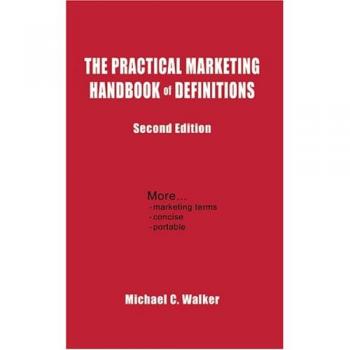 The Practical Marketing Handbook of Definitions: Second Edition