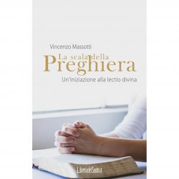 La scala della preghiera. Un'iniziazione alla lectio divina