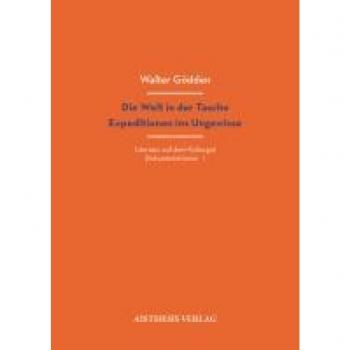 Gödden, Walter: Die Welt in der Tasche. Expeditionen ins Ungewisse