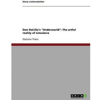 Don DeLillo's Underworld: The artful reality of simulacra