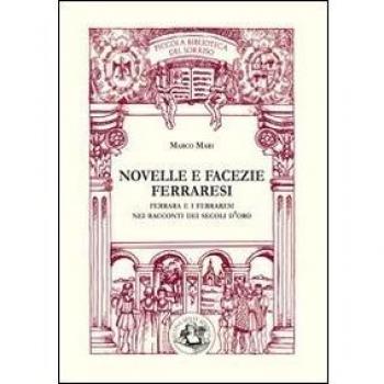 Novelle e facezie ferraresi. Ferrara e i ferraresi nei racconti dei secoli d'oro