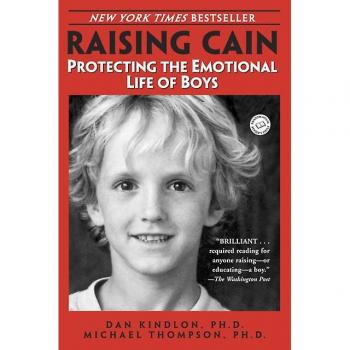 Raising Cain: Protecting the Emotional Life of Boys (Ballantine Reader's Circle)