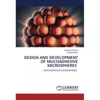 DESIGN AND DEVELOPMENT OF MUCOADHESIVE MICROSPHERES: MUCOADHESIVE MICROSPHERES