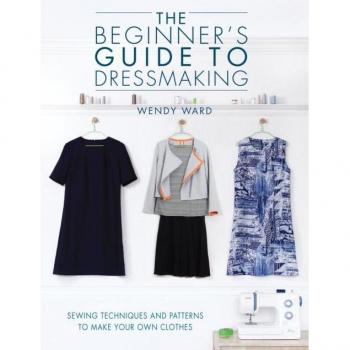 The Beginners Guide to Dressmaking Wendy Ward