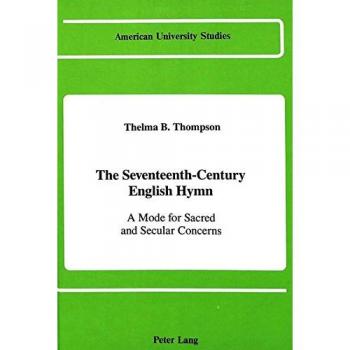 The Seventeenth-Century English Hymn: A Mode for Sacred and Secular Concerns