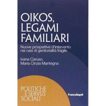 Oikos legami familiari. Nuove prospettive d'intervento nei casi di ge nitorialità fragile