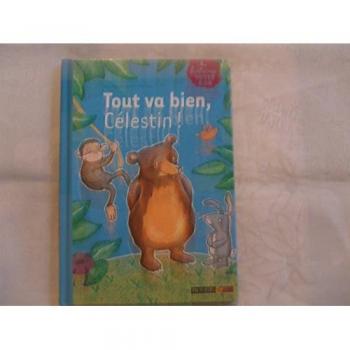Tout va bien Célestin !