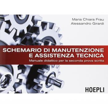 Schemario di manutenzione e assistenza tecnica. Manuale didattico per la seconda prova scritta.