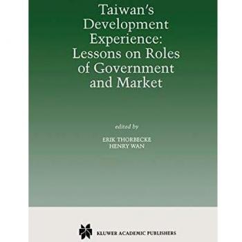 Taiwan’s Development Experience: Lessons on Roles of Government and Market