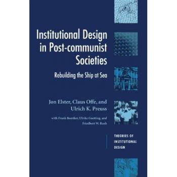 Institutional Design in Post-Communist Societies