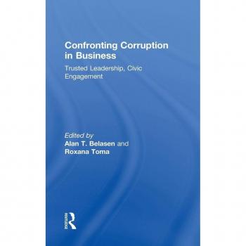 Confronting Corruption in Business: Trusted Leadership, Civic Engagement