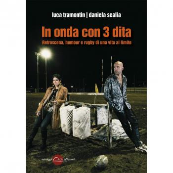 In onda con 3 dita. Retroscena, humour e rugby di una vita al limite