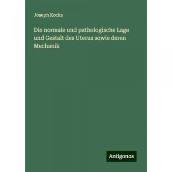 Uterus-Mechanik: Normale und pathologische Lage und Gestalt