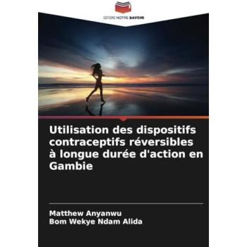 Anyanwu, Matthew: Utilisation des dispositifs contraceptifs réversibles à longue durée d'action en Gambie