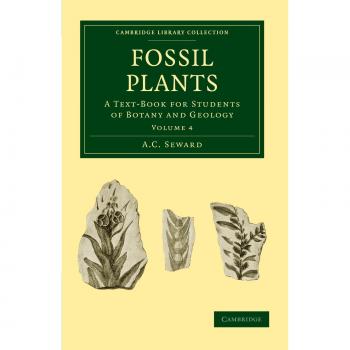 Fossil Plants 4 Volume Set: Fossil Plants: A Text-Book for Students of Botany and Geology Volume 4