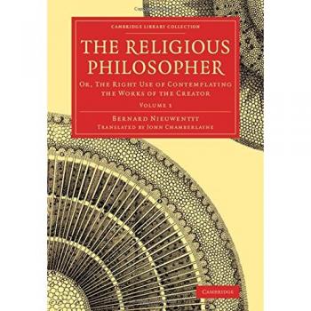 The Religious Philosopher 2 Volume Set: The Religious Philosopher: Or, The Right Use of Contemplating the Works of the Creator