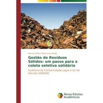 Gestão de Resíduos Sólidos: um passo para a coleta seletiva solidária: Auditoria de Conformidade Legal à luz do Decreto 5940/06