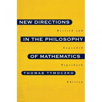 Thomas Tymoczko New Directions In The Philosophy Of Mathematics: An Anthology