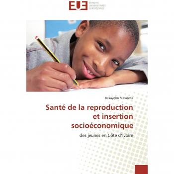 Santé de la reproduction et insertion socioéconomique: des jeunes en Côte d'Ivoire