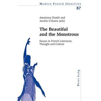 The Beautiful and the Monstrous: Essays in French Literature, Thought and Culture