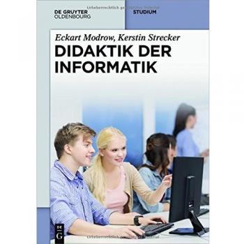 Didaktik der Informatik (De Gruyter Studium)