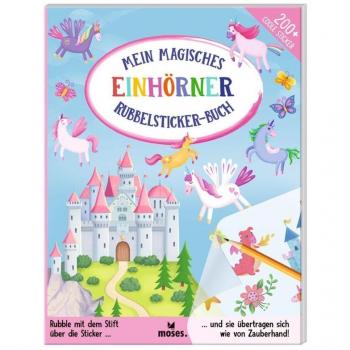 Mein magisches Rubbelsticker-Buch Einhörner: Rubble mit dem Stift über die Sticker