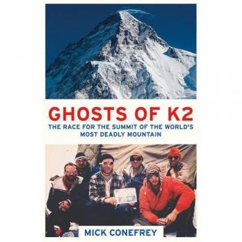 The Ghosts of K2: The Race for the Summit of the World's Most Deadly Mountain