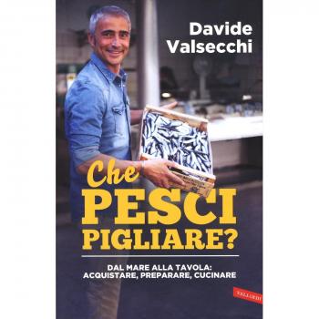 Che pesci pigliare? Dal mare alla padella: acquistare, preparare, cucinare. Ediz. illustrata