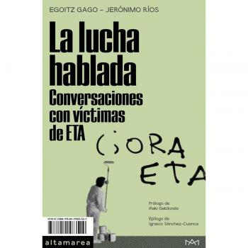 La lucha hablada. Conversaciones con víctimas de ETA (Tapa blanda)