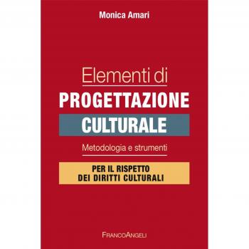 Elementi di progettazione culturale. Metodologia e strumenti per il rispetto dei diritti culturali