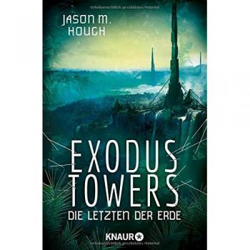 Hough, Jason M. Exodus Towers: Die Letzten Der Erde (Die Dire-Earth-Trilogie)