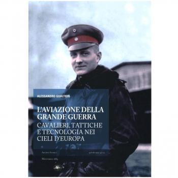 L'aviazione della grande guerra. Cavalieri, tattiche e tecnologie nei cieli d'Europa