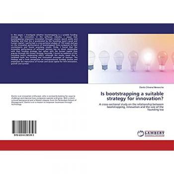 Is bootstrapping a suitable strategy for innovation?: A cross-sectional study on the relationship between bootstrapping, innovation and the size of the founding tea