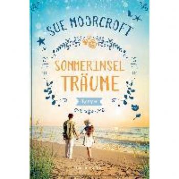Sue Moorcroft Sommerinselträume: Roman