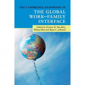 The Cambridge Handbook of the Global WorkeFamily Interface (Cambridge Handbooks in Psychology)