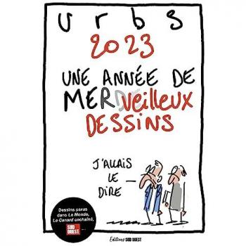 Rodolphe Urbs Urbs 2023. Une Année De Mer(De)Veilleux Dessins: Une Année De Mer(De)Veilleux Dessins